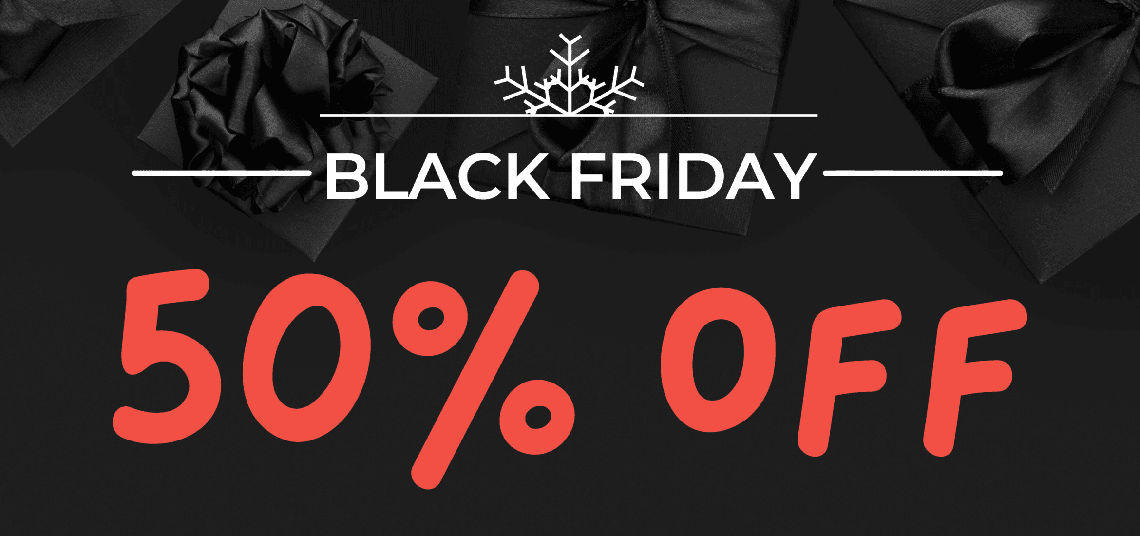 Black Friday 2022: 50% Off Everything!